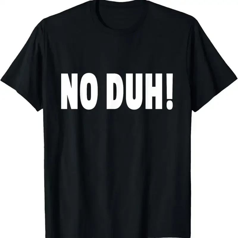 No Duh Obvious Sarcastic Statement Funny T Shirt