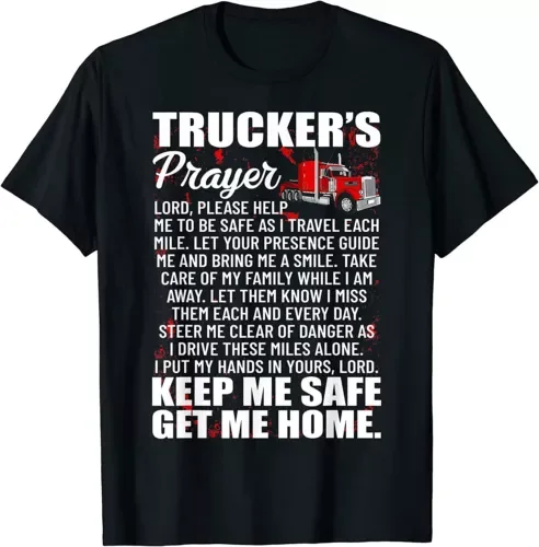 Truckers Prayer Keep Me Safe Get Me Home Driver Cool T-Shirt High Quality 100%Cotton Short Sleeve