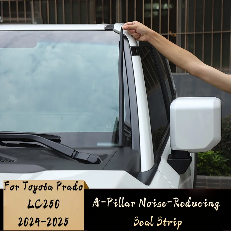 

For Toyota Prado LC250 2024-2025 Front-mounted Glass A-pillar Noise Reduction Sealing Rubber Strips Matte Black 2pcs/Set