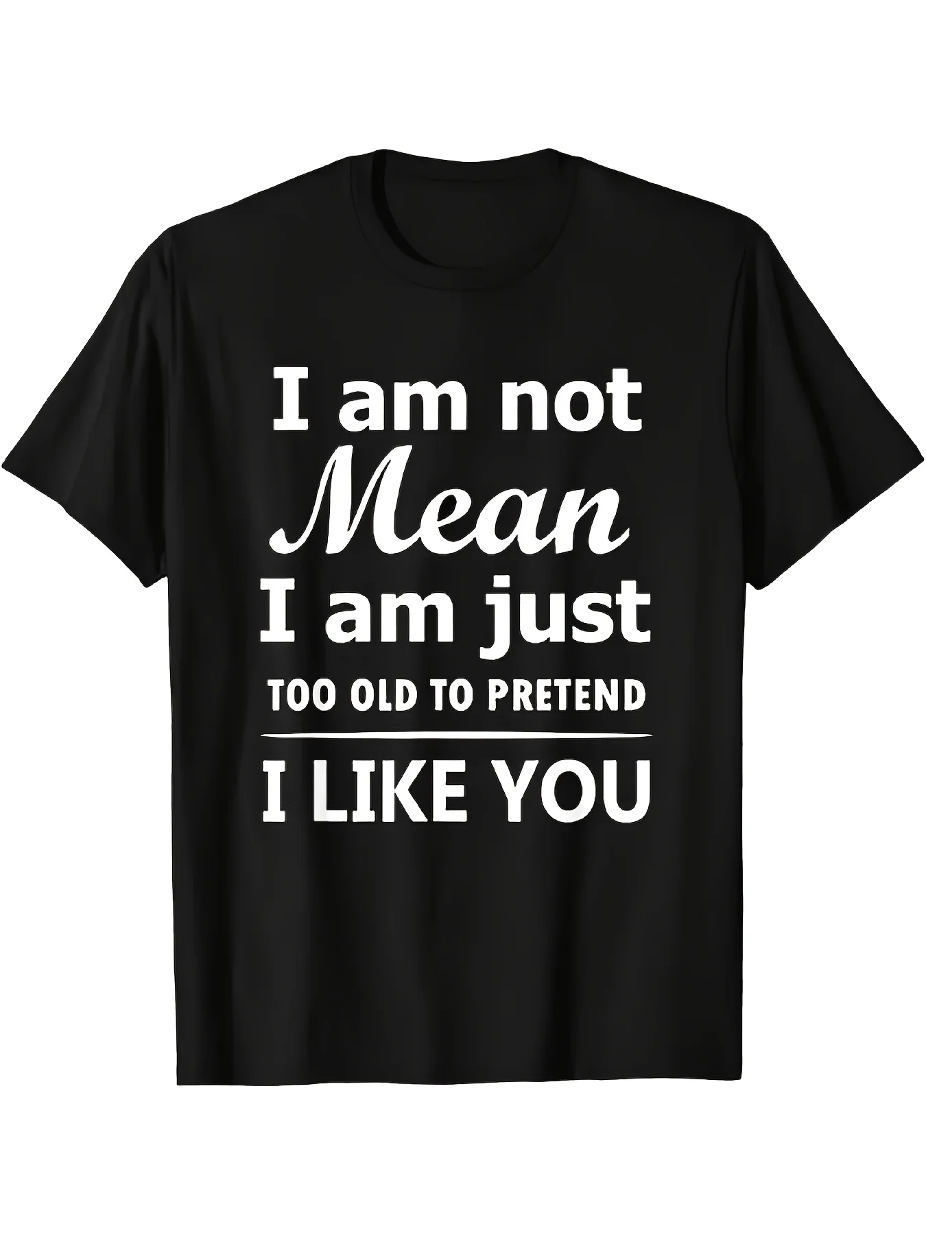 Camiseta divertida para hombre con el texto "No soy malo, solo me queda demasiado viejo para fingir que te gusta", cuello redondo de algodón suave y elástico