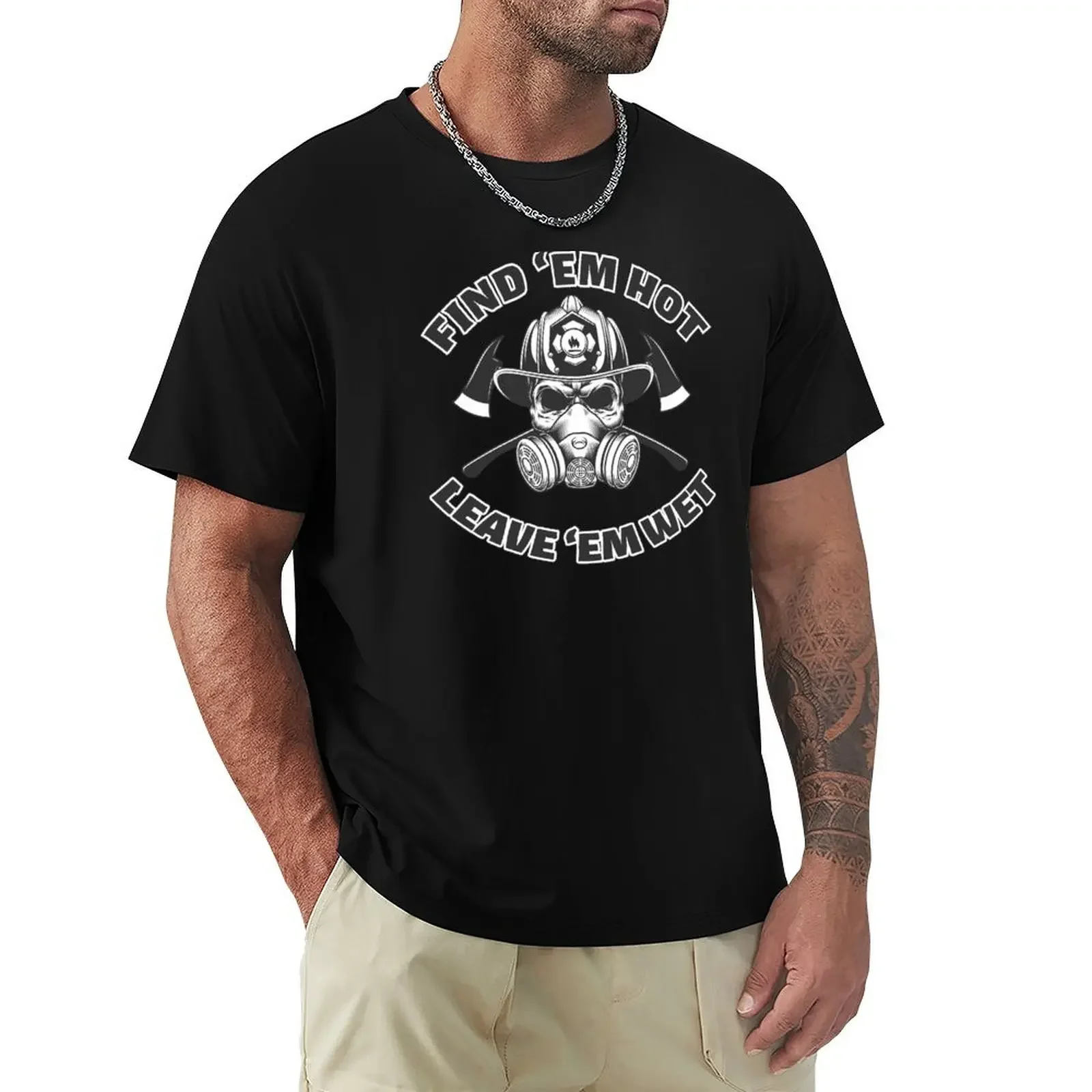 Find 'em Hot Leave 'em Wet Funny Firefighter Skull T-Shirt man clothes blacks basketball graphic tees mens shirts graphic tee