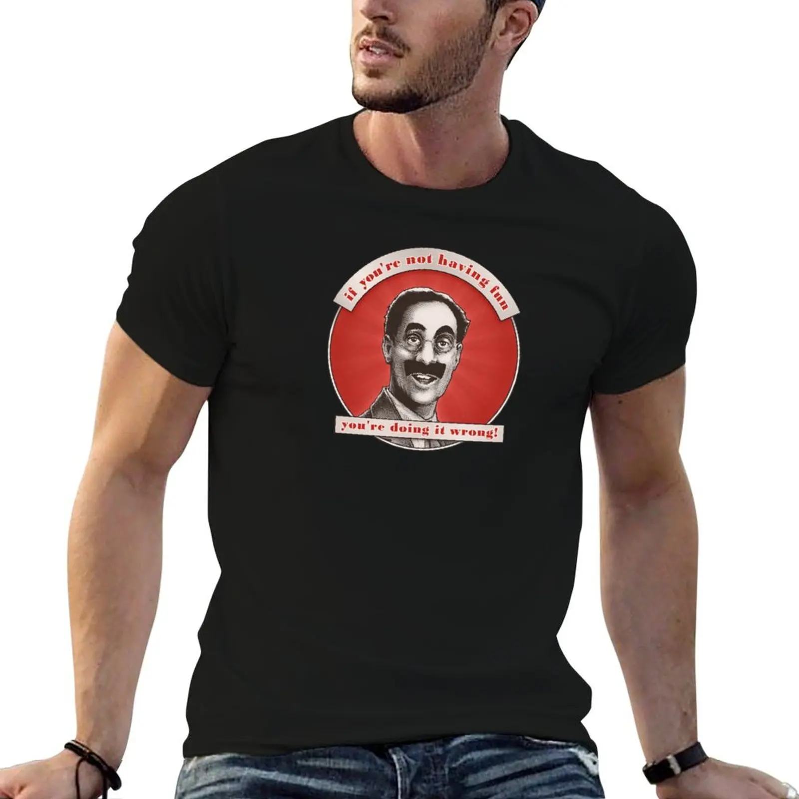 Groucho v8 - If You're Not Having Fun T-Shirt football t shirt anime t shirts men graphic t shirts
