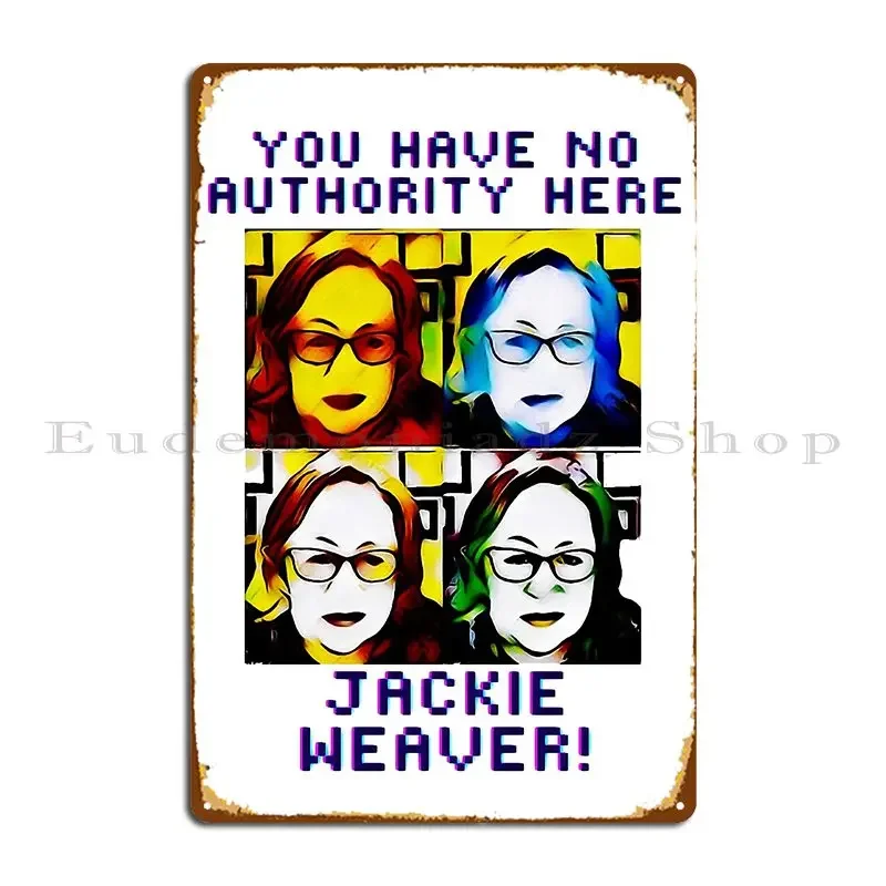 You Have No Authority Here Jackie Weaver Metal Sign Decoration Wall Decor Wall Decor Wall Mural Custom Tin Sign Poster