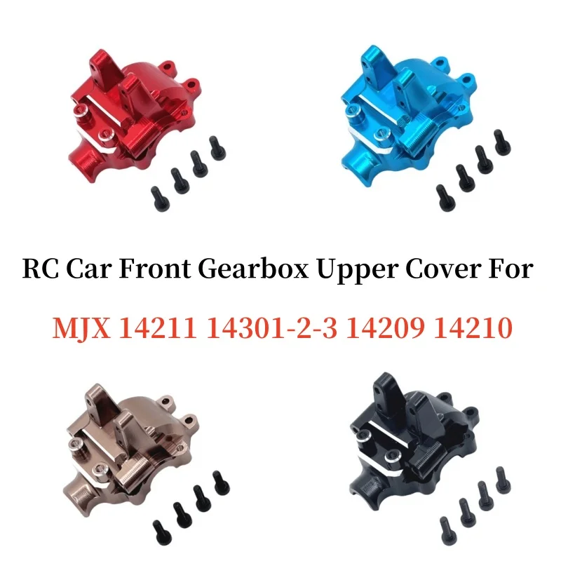 

RC Car Metal Upgrade Front Gearbox Upper Cover Parts Fit For MJX 14211 14301 14302 14303 14209 14210 Remote Control Car