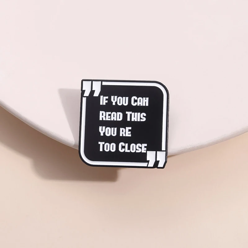 Funny Black White Sticky Note Quotes Enamel Pins If You Can Read This You'Re Too Close Brooches Jewelry Lapel Badge Jewelry Gift