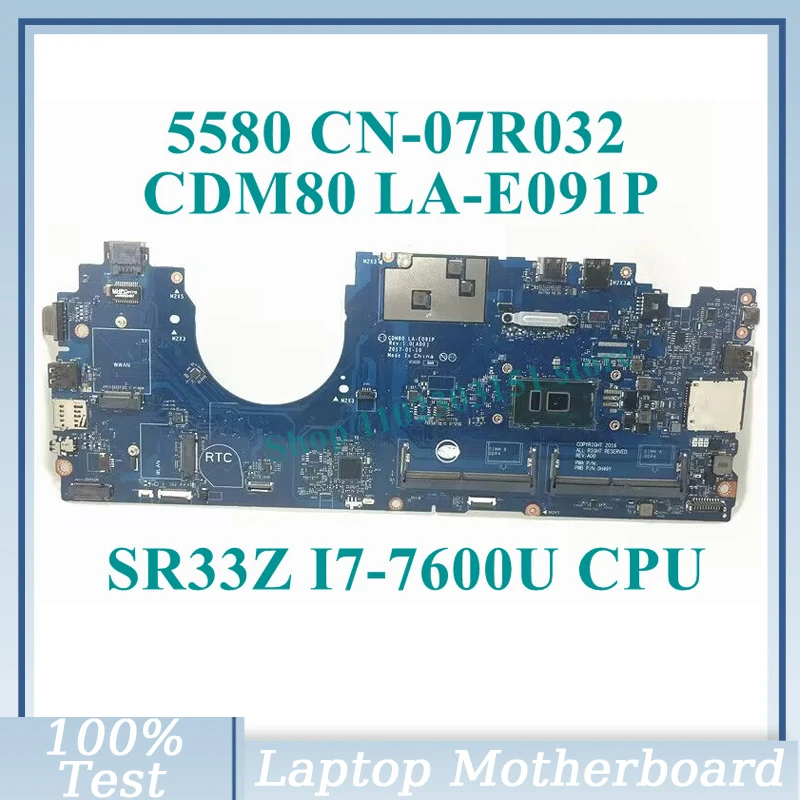 

CN-07R032 07R032 7R032 With SR33Z I7-7600U CPU Mainboard CDM80 LA-E091P For Dell 5580 Laptop Motherboard 100%Tested Working Well