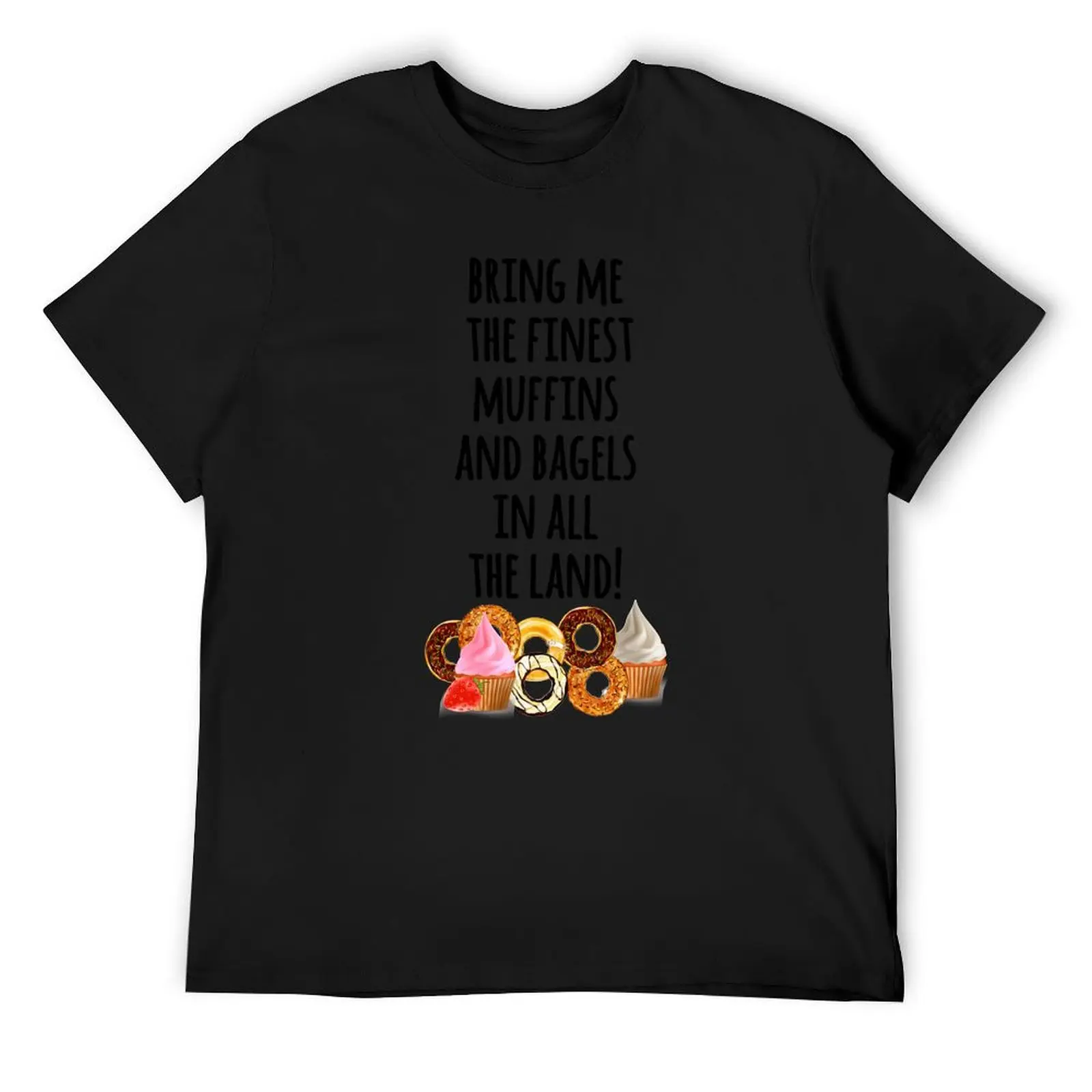 

bring me the finest muffins T-Shirt plus size clothes aesthetic clothes anime stuff funny shirt cotton fitted t shirts for men