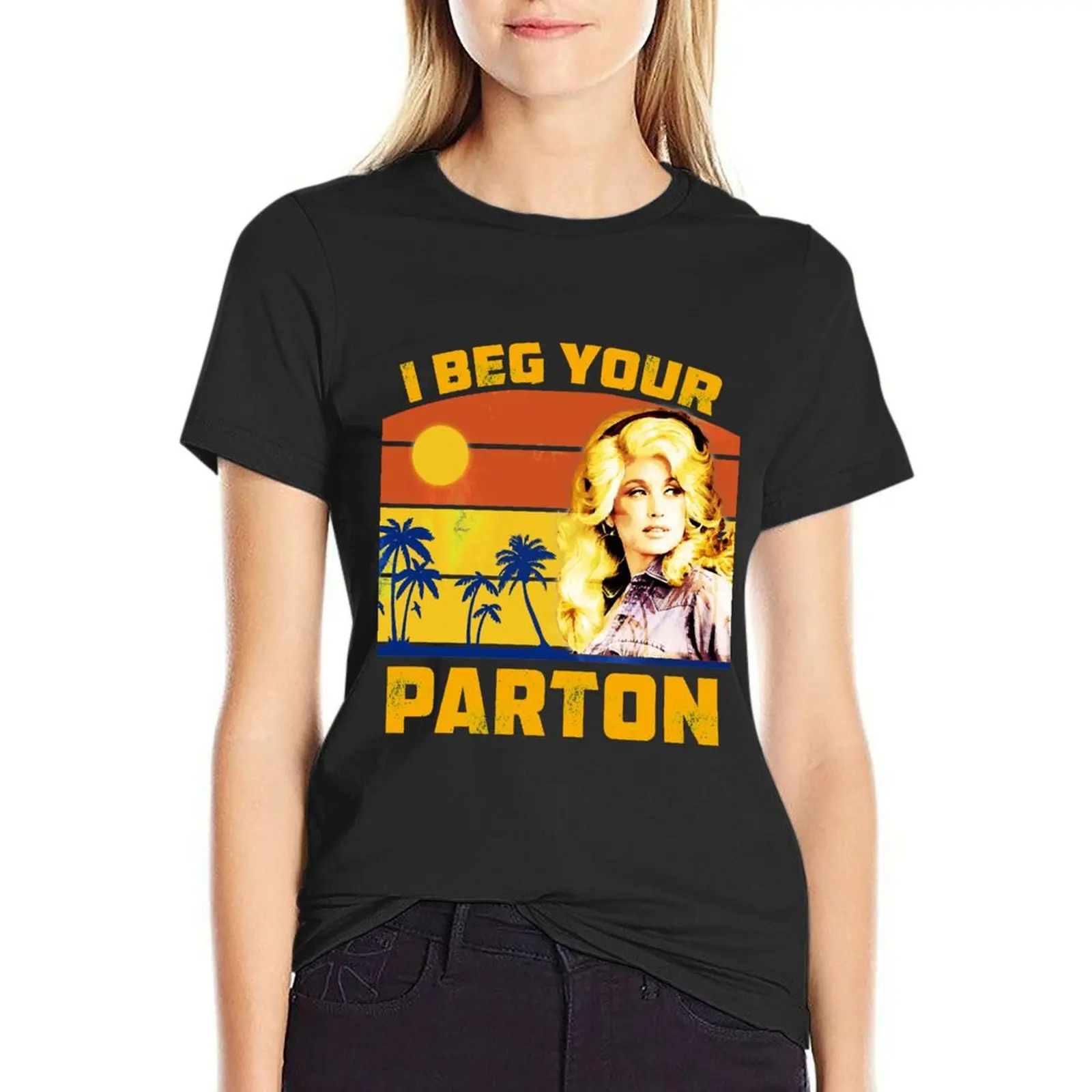 

vintage i beg your dolly parton's gift for lovers T-Shirt funny plain quick-drying cute tops Women's tops