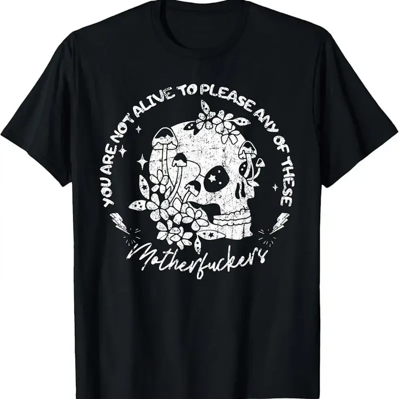T-shirt « Not Alive To Please Any of These Skull Sarcastic Skeleton »
