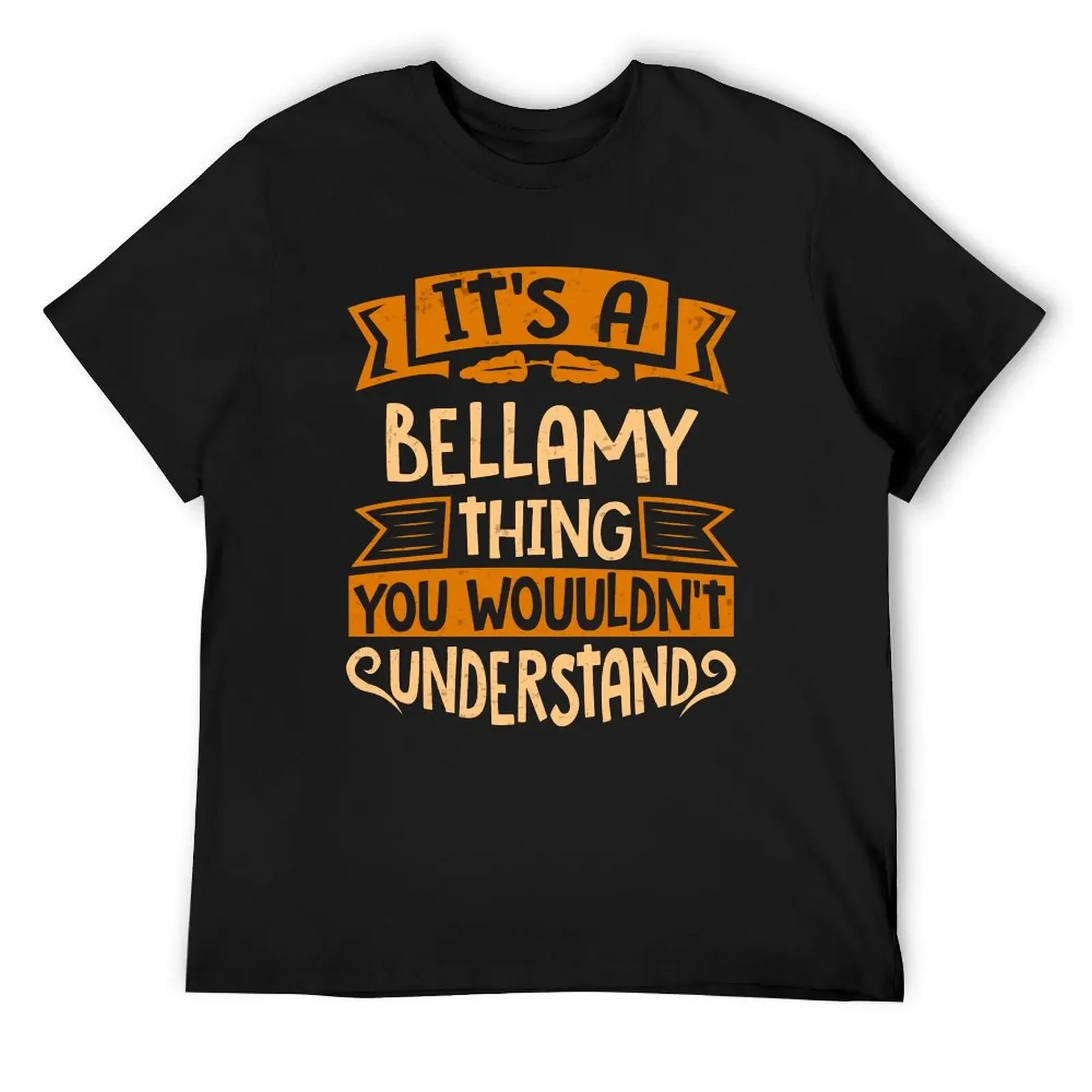 

It Is A Bellamy Thing You Wouldn't Understand T-Shirt sublime plain oversized t shirts for men