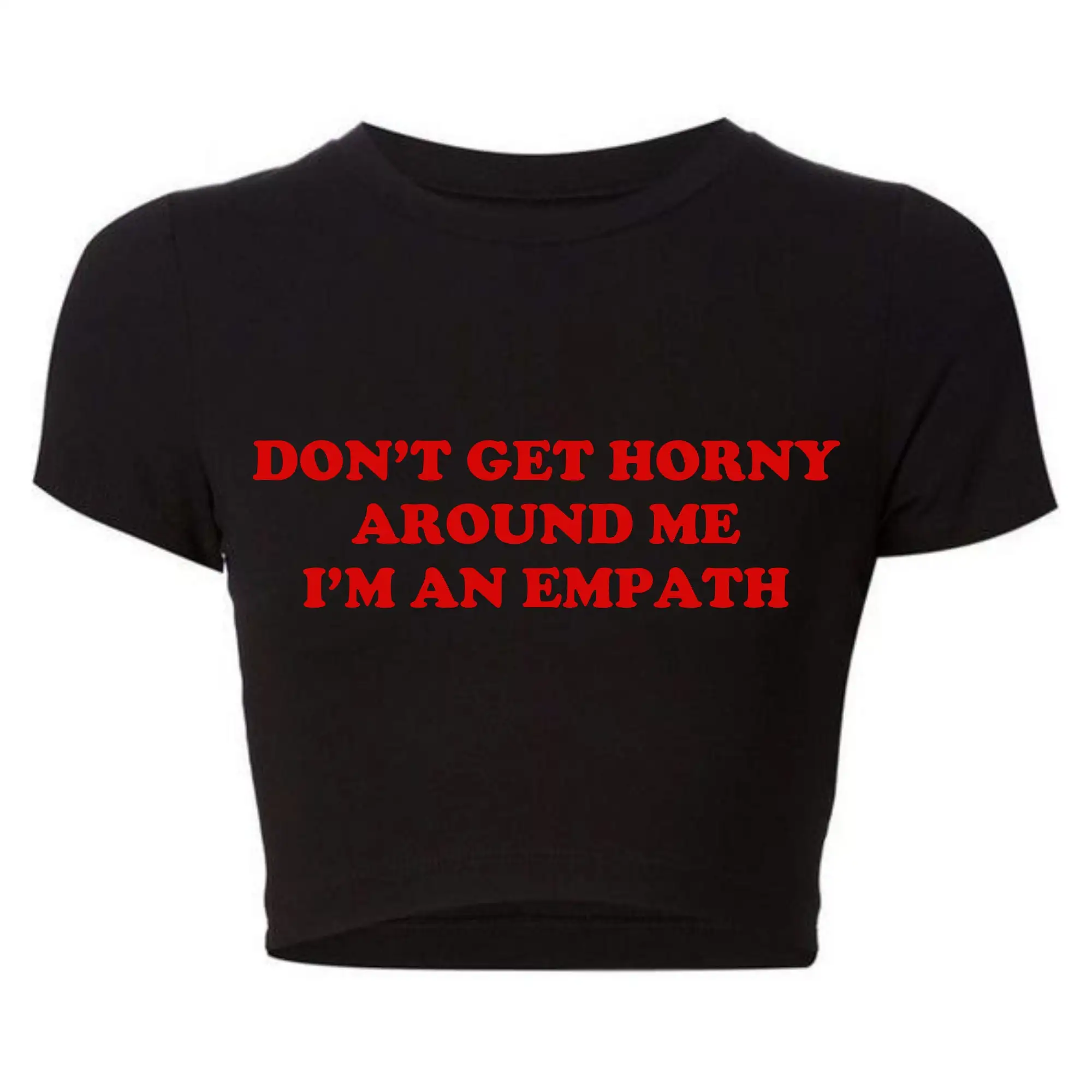 Don't Get Horny Around Me I'm An Empath Women Crop Top Sexy Club Wear Outfits Aesthetic Clothes Y2k T Shirt Fashion Femme Femme