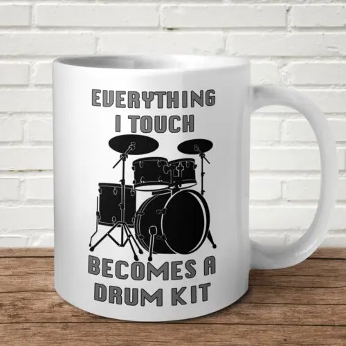 Everything I Touch Becomes A Drum Kit Mug Gift Present Birthday Drummer Musician