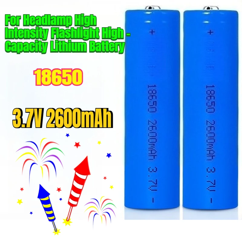 

18650 2600mAh 3.7V for Headlamp High Intensity Flashlight High - Capacity Lithium Battery