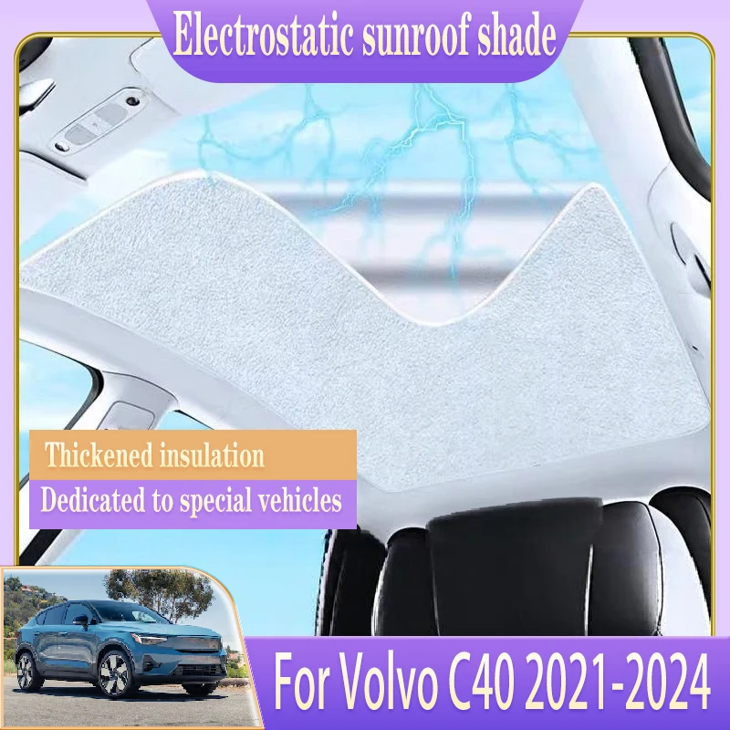 

For Volvo C40 2021 2022 2023 2024 Electrostatic Adsorption Car Roof Sunshade Skylight Heat Shield Auto Outdoor Parts Accessories