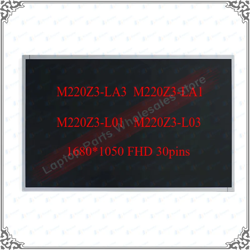 

22" inch M220Z3-LA3 M220Z3-L01 M220Z3-L03 M220Z3-L07 M220Z3-LA1 LCD Screen Display LED Monitor 1680x1050 30 Pins