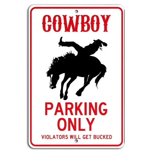 Cowboy Parking Only: All Others Will Get Bucked Funny Western Sign  -aluminum