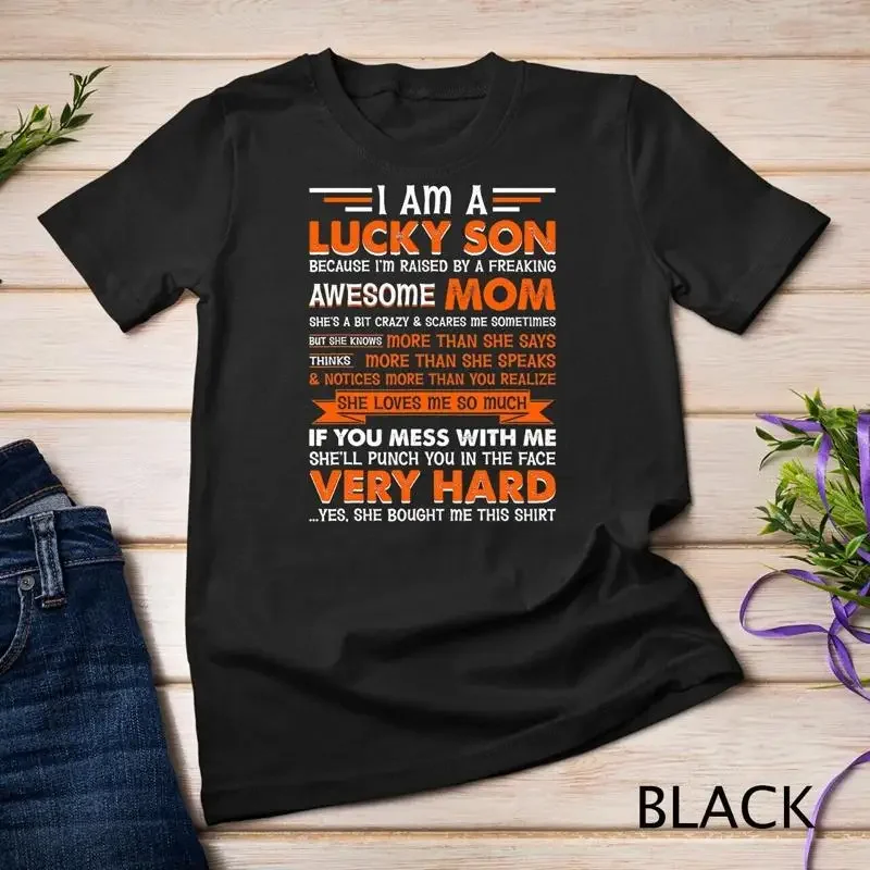 I Am a Lucky Son I m Raised By a Freaking Awesome Mom Unisex T shirt