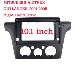 10.1 INCH Radio Fasica Frame for MITSUBISHI AIRTREK OUTLANDER 2001-2005 Right Hand Drive GPS Stereo Panel Dash Mount Kit Bezel