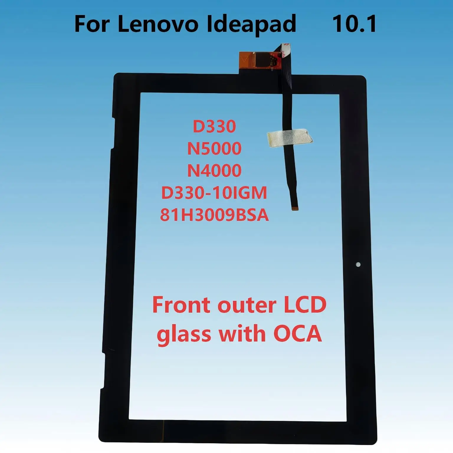 

A+ For Lenovo IdeaPad D330 N5000 N4000 D330-10IGM 81H3009BSA 10.1'' Touch Screen + OCA LCD Front Glass Panel Replacement parts