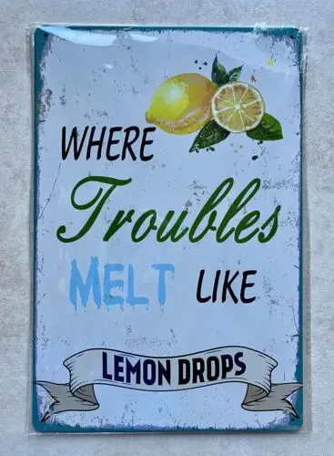 WHERE TROUBLES MELT LIKE LEMON DROPS METAL SIGN MAN CAVE KITCHEN GIFT  20x30