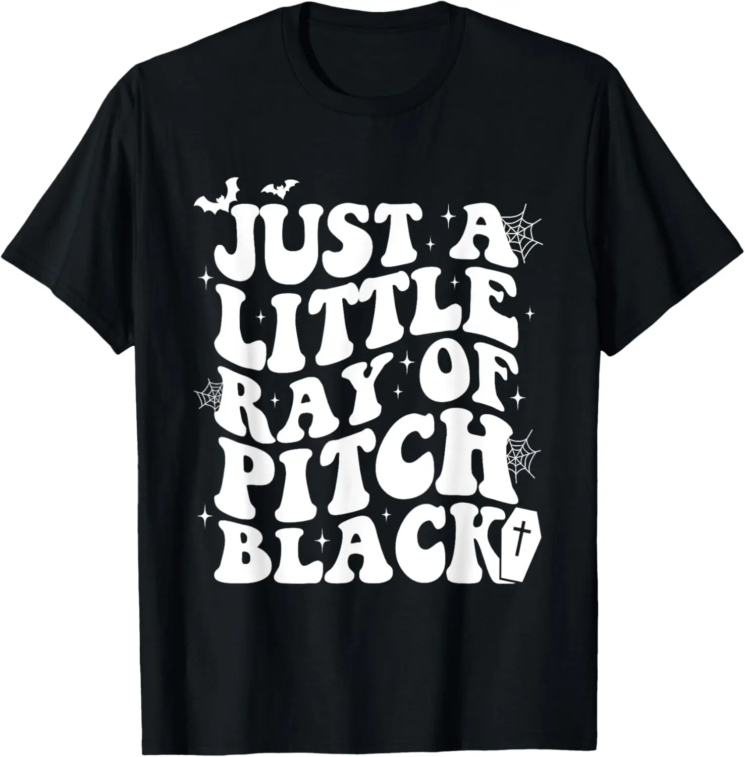 

Just A Little Ray Of Pitch Black Goth Halloween Humor T-Shirt