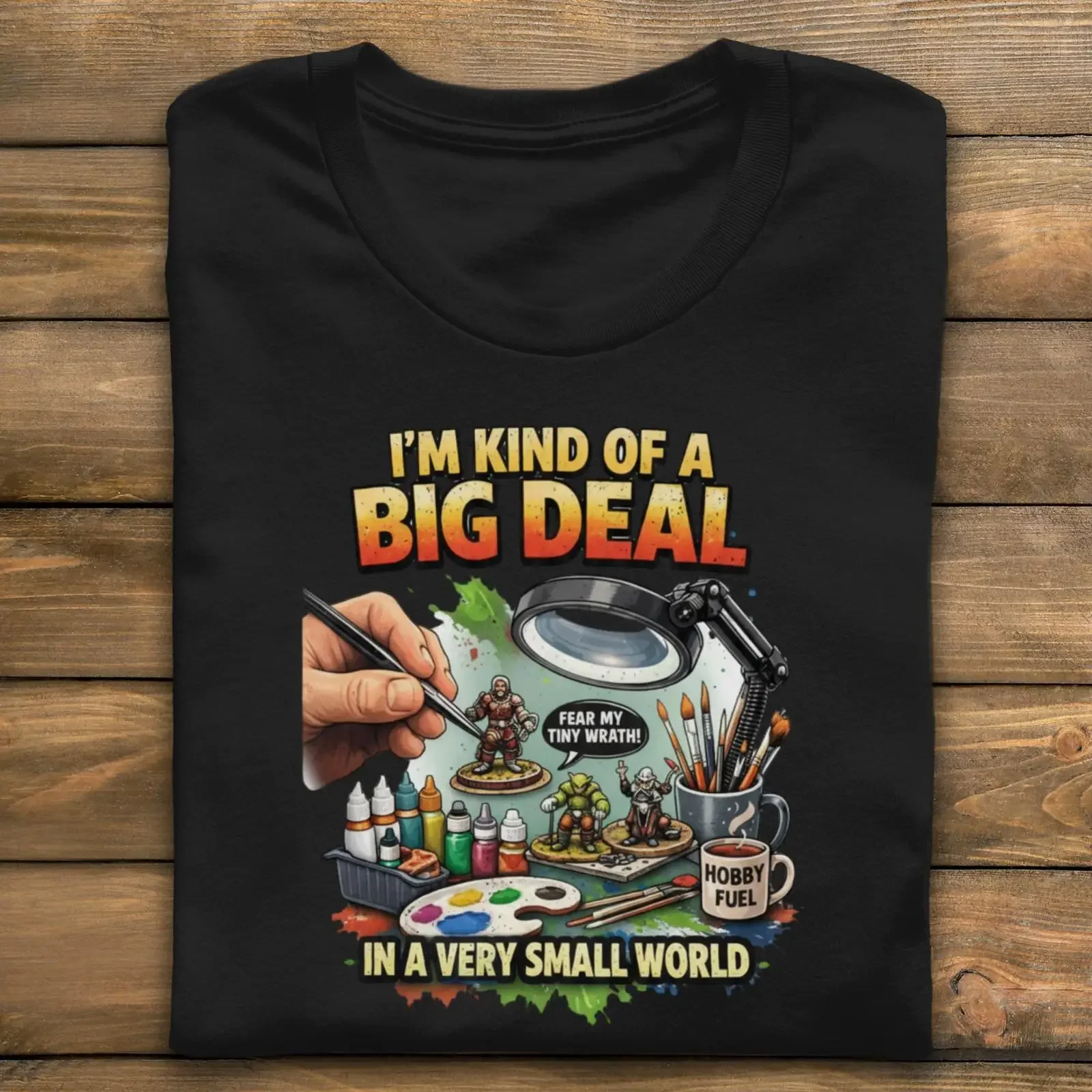 Big Deal Miniature Painting T Shirt Hobby Fuel Tabletop Gaming Tiny Wrath Small World vintage Washed Slightly streetwear Unisex
