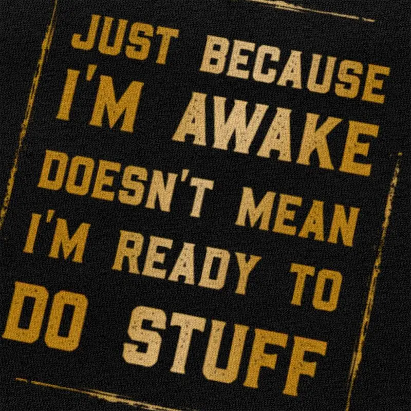 Забавный подарок на день рождения, футболка «Просто потому что я пробуждаю», мужская футболка из чистого хлопка с короткими рукавами, футболки, уличная футболка для мужа