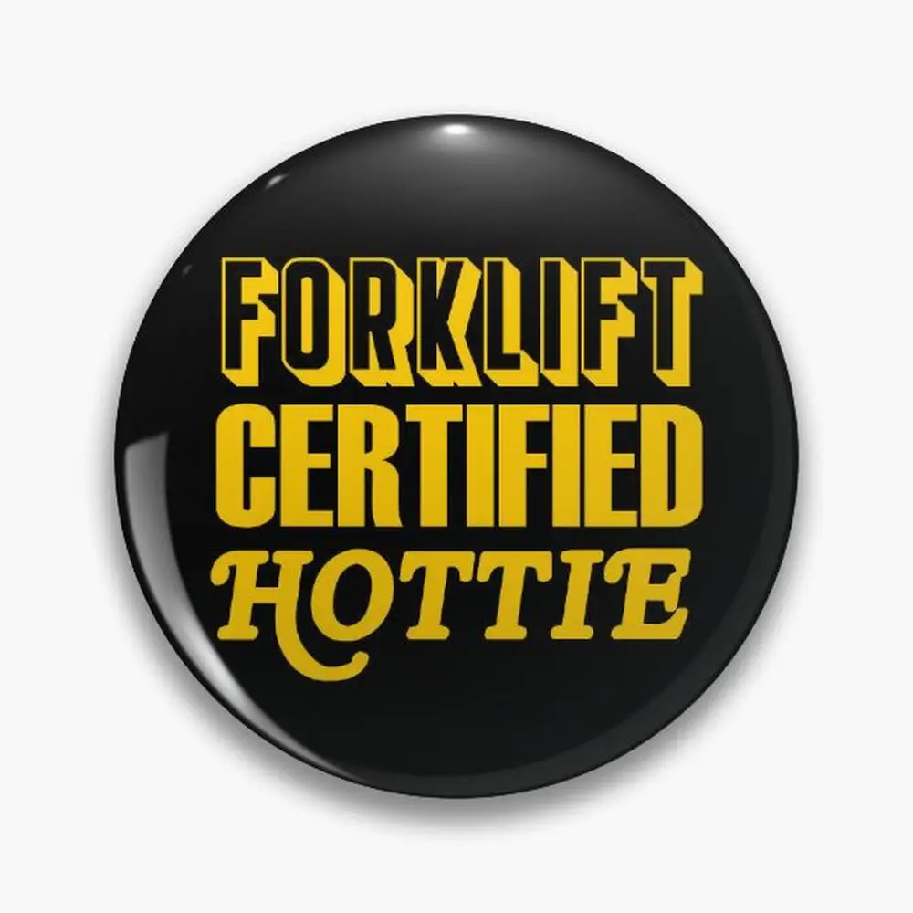 Forklift Certified Hottie Pin Buttons Brooches  Jewelry Accessory Customize Brooch Fashion Lapel Badges