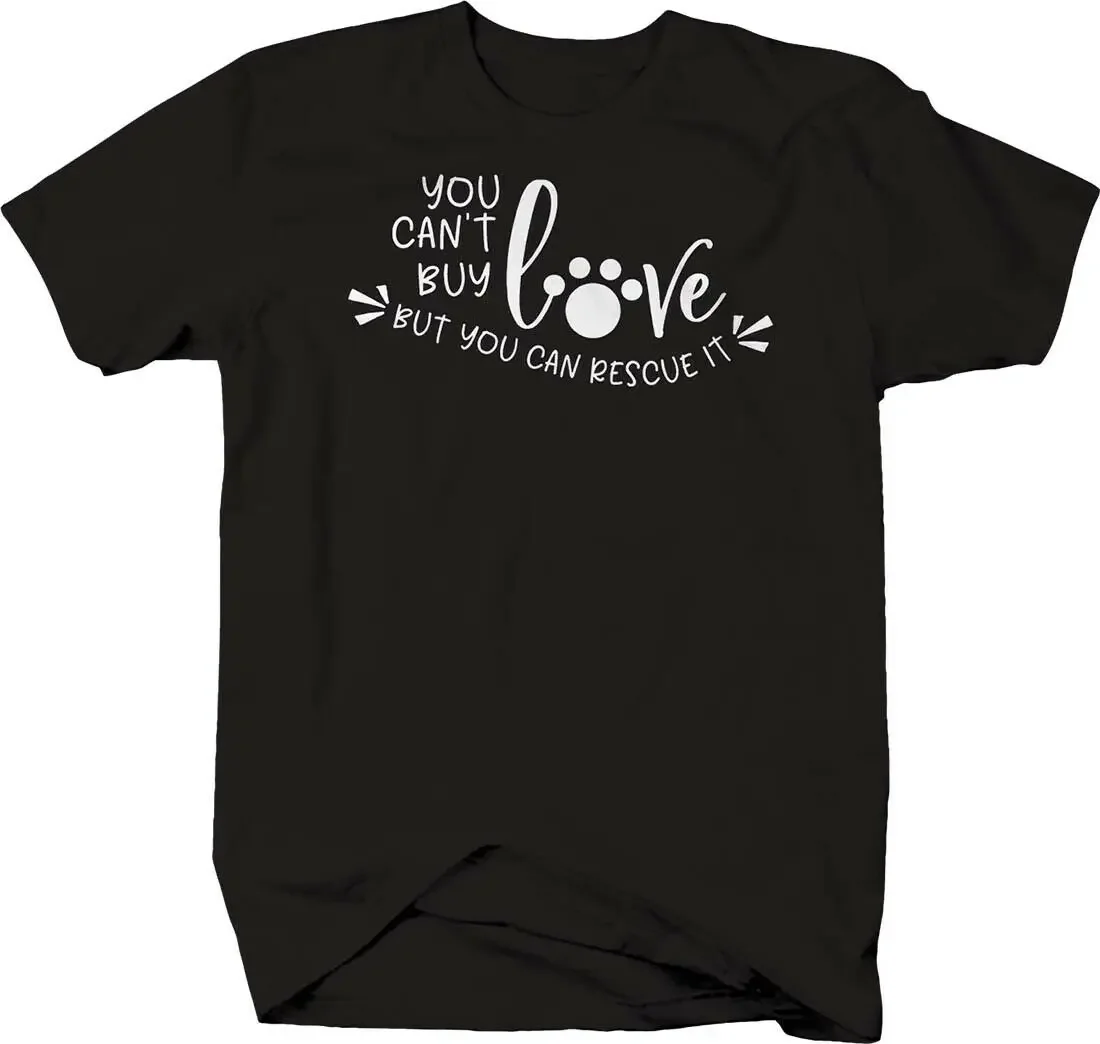 You Cant Buy Love But You Can Rescue It Unique Cat Paw Print T-Shirt Summer Cotton Short Sleeve O-Neck Mens T Shirt New S-5XL.