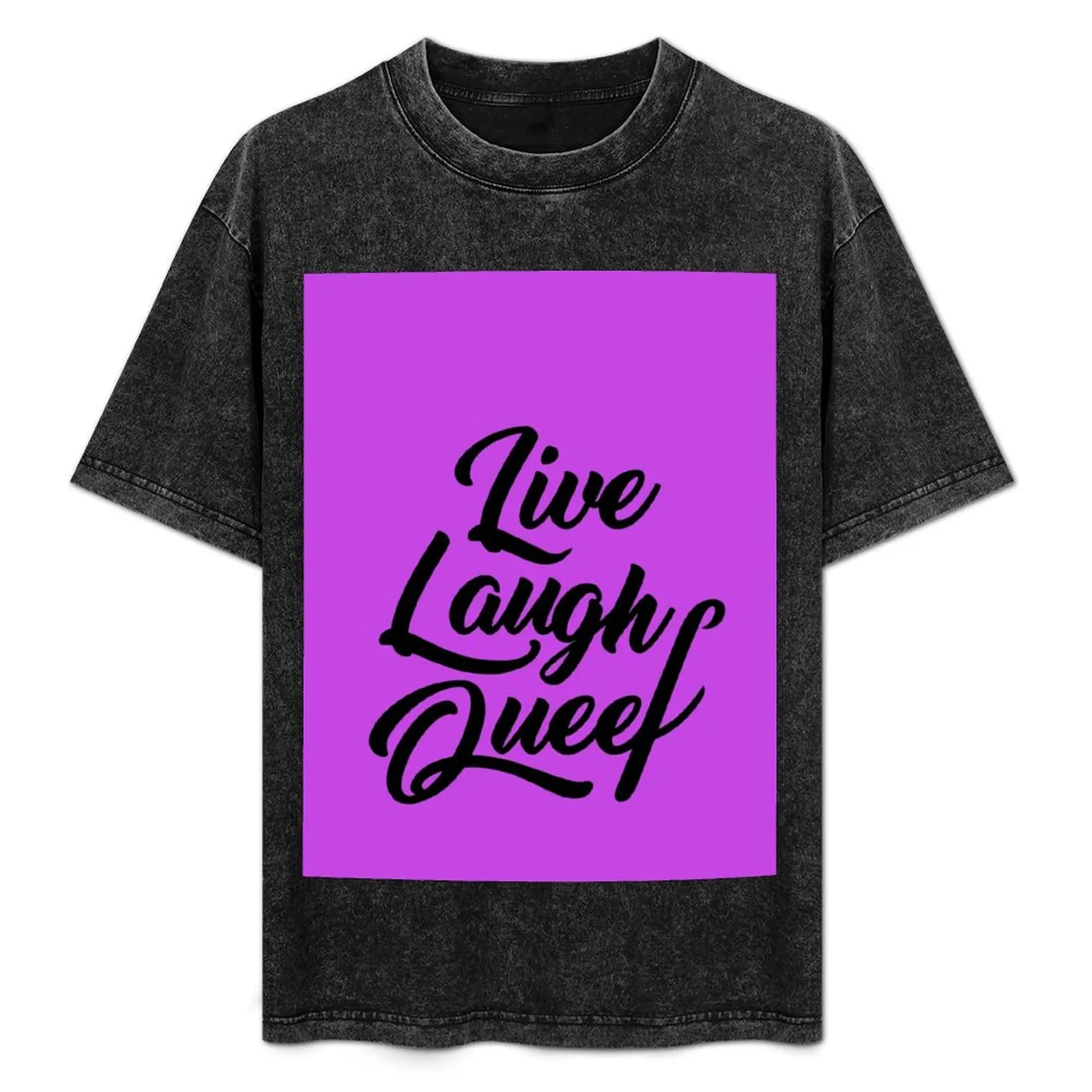

Live, Laugh Queef T-Shirt Plus Size Non-Shrink T-Shirt