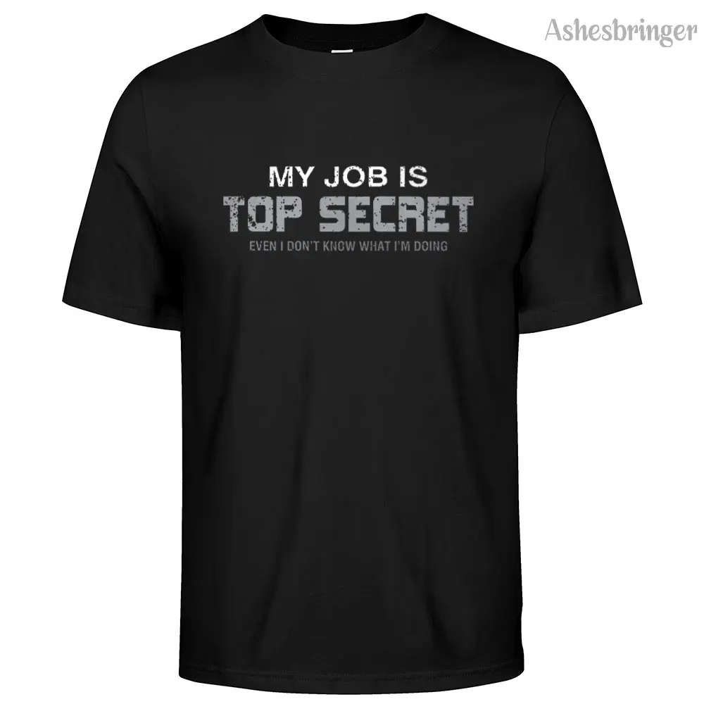 Mens Cotton Funny My Job is Top Secret Graphic T Shirt on Unisex Street Casual Style Tee for Men and Women