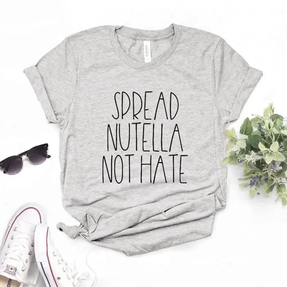 Spread Nutella Not Hate Women Tshirts Casual Funny t Shirt For Lady Top Tee Hipster  t-shirts  women clothing 2024 100% Cotton