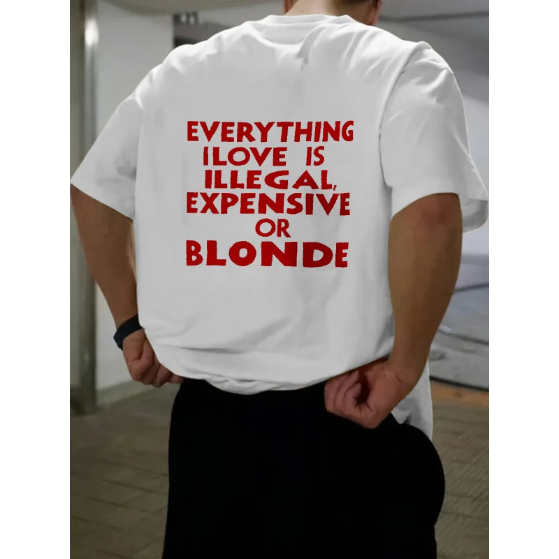 تي شيرت رجالي أبيض مطبوع كل ما أحبه غير قانوني أو باهظ الثمن أو أشقر عالي الجودة من القطن 180 جرام