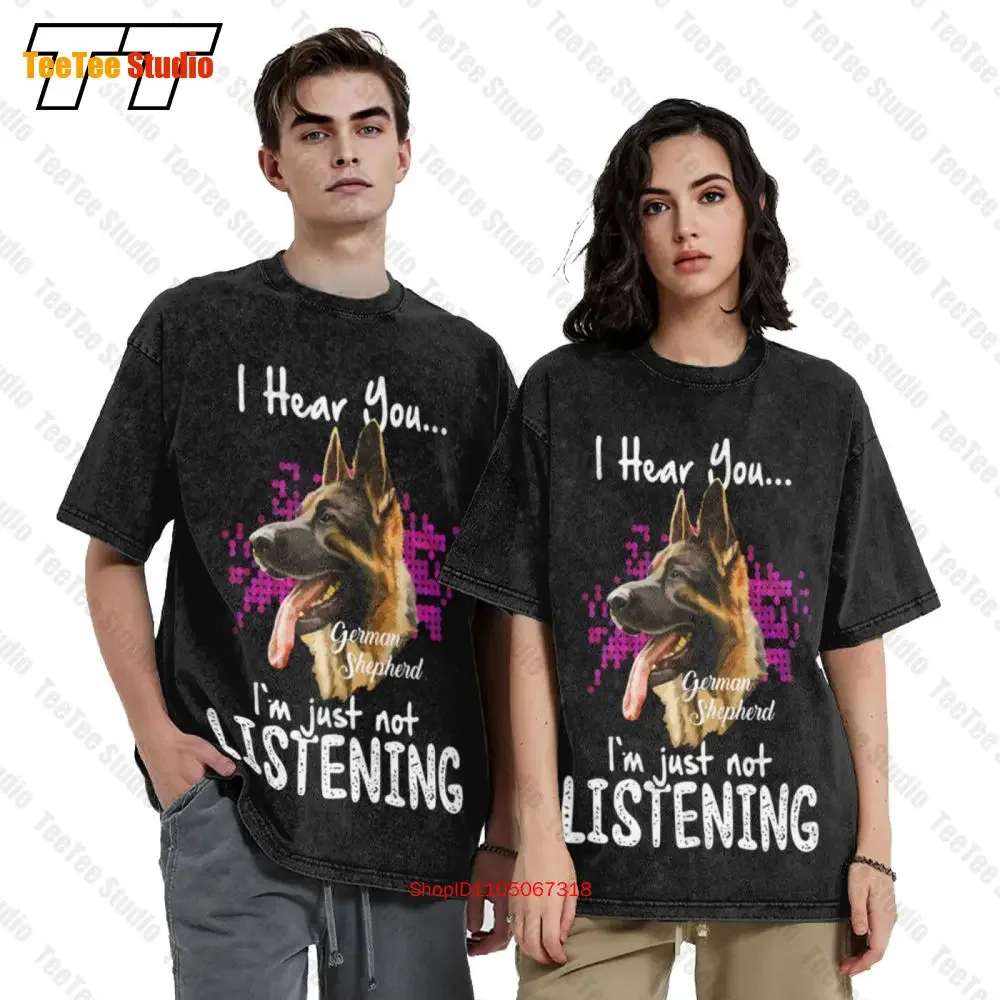 German Shepherd I Hear You I'M Just Not Listening Vintage Oversized T-Shirt HJ9V