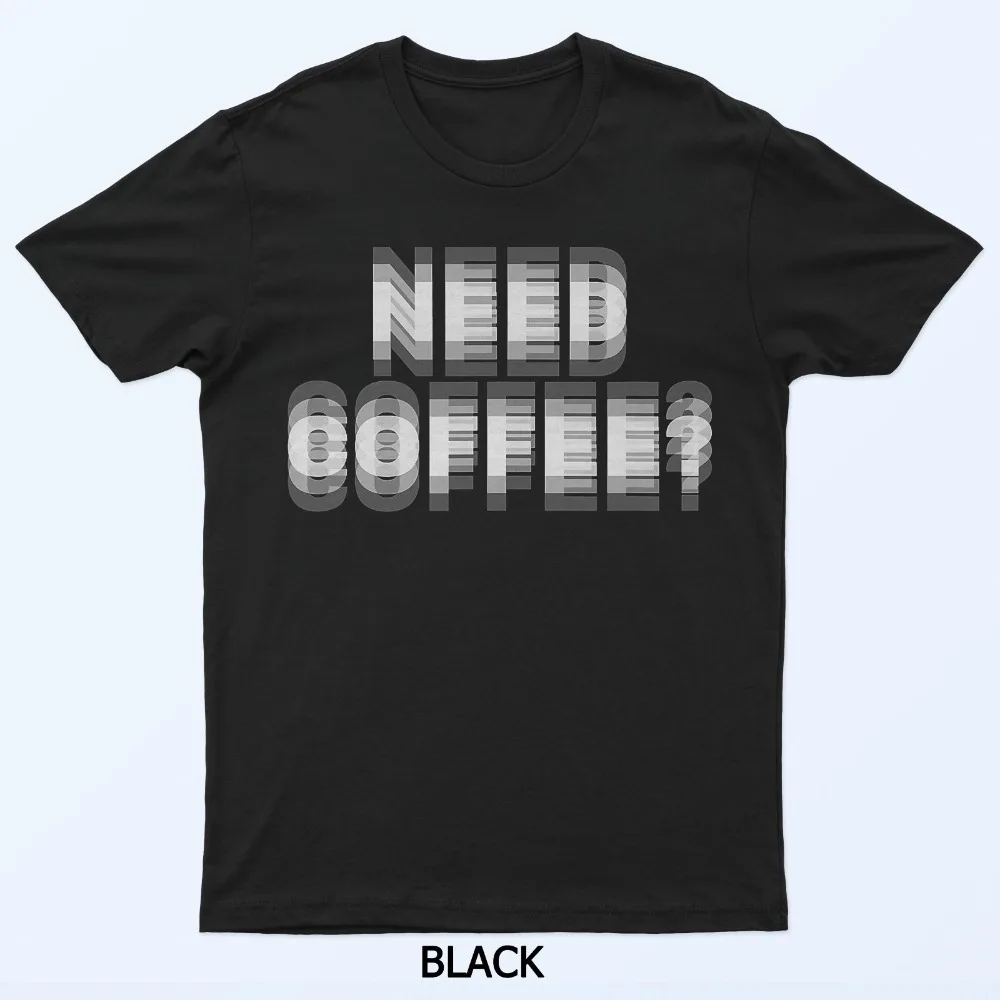 Need Coffee Blurry Text Optical Illusion T-Shirt Unique Design Printed Shirt Creative Pattern Men Women Unisex Summer Cotton Tee