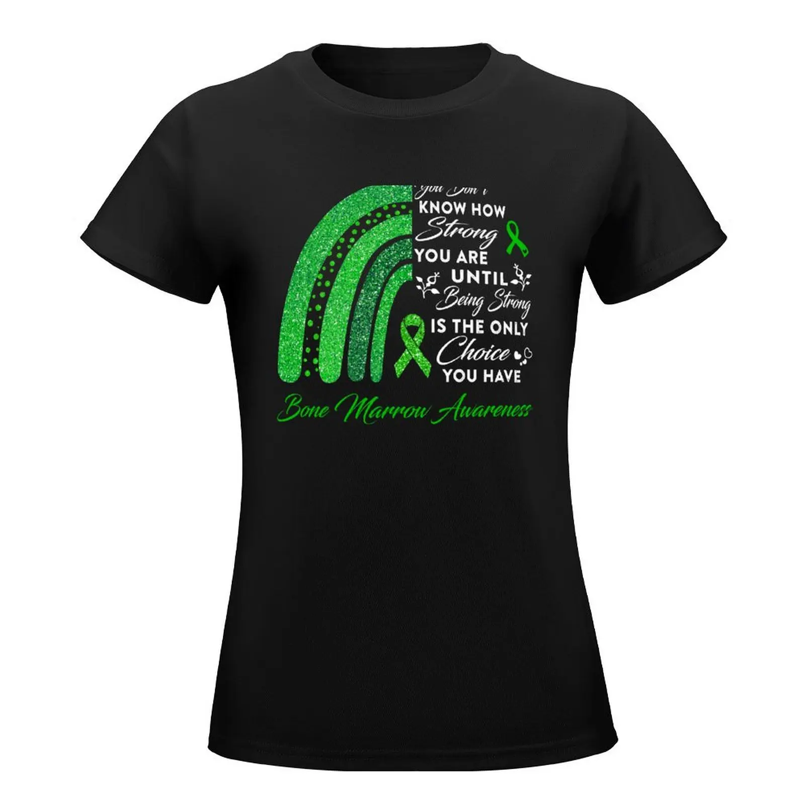 You Don't Know How Strong You Are Rainbow Bone Marrow Awareness T-Shirt plain cute clothes cotton t shirts Women