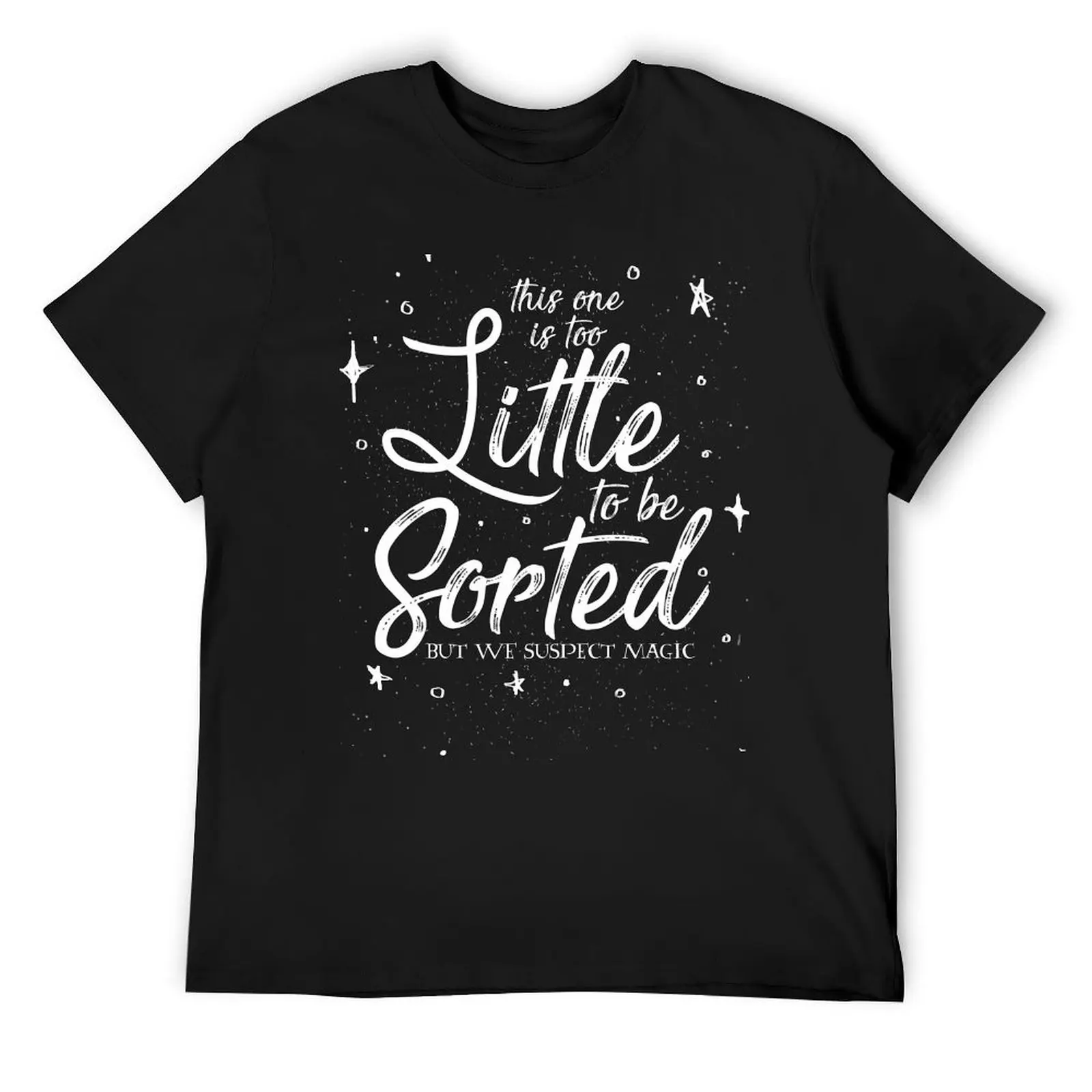 

Too little to be Sorted T-Shirt sweat anime tshirt valentines clothes shirts men