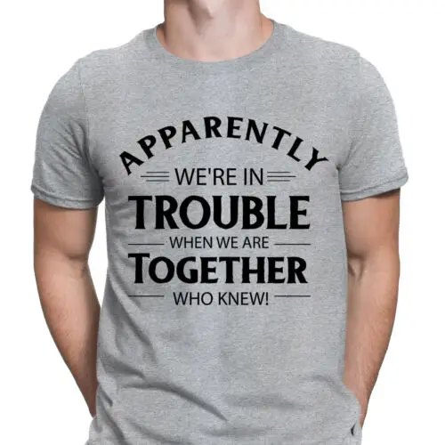 Apparently We're In Trouble When We Are Together Best Friends Mens T-Shirts #6ED