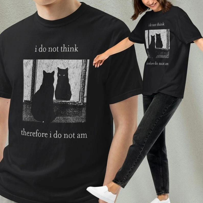 I Do Not Think Therefore I Do Not Am Funny Cat  Grunge T-shirt Vintage 80s 90s Retro Clothes Aesthetic Clothing Woman T-shirts