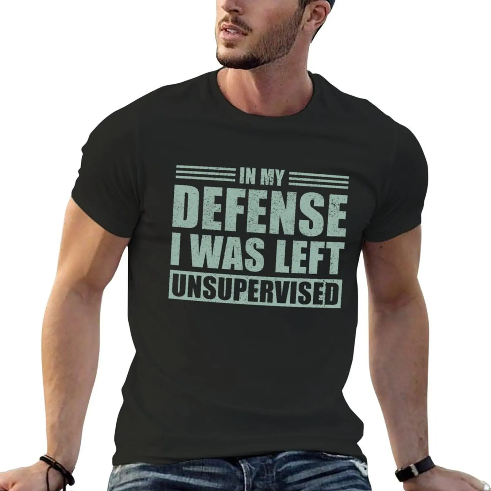 

In My Defense , I was Left Unsupervised T-Shirt summer top tops men graphic t shirts