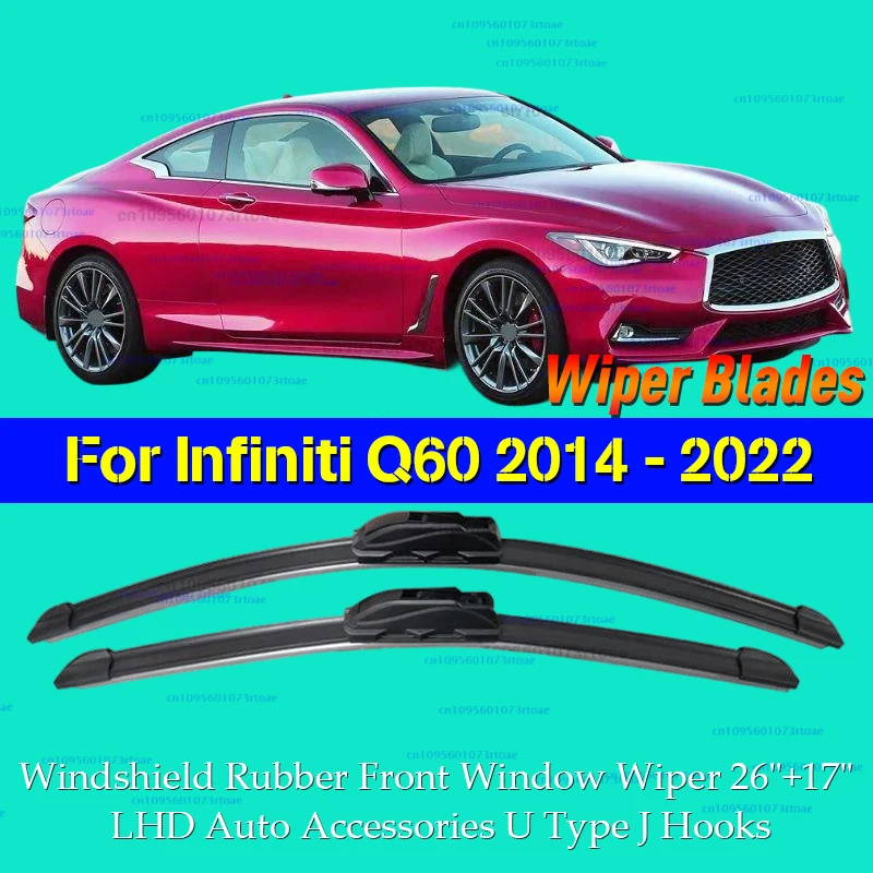

Car Wiper Blade For Infiniti Q60 2014 - 2022 Windshield Rubber Front Window Wiper 26"+17" LHD Auto Accessories U Type J Hooks