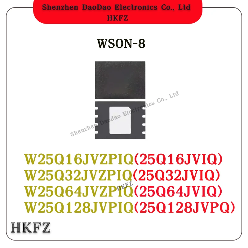 

W25Q16JVZPIQ 25Q16JVIQ W25Q32JVZPIQ 25Q32JVIQ W25Q64JVZPIQ 25Q64JVIQ W25Q128JVPIQ 25Q128JVPQ WSON-8 Flash chip new original