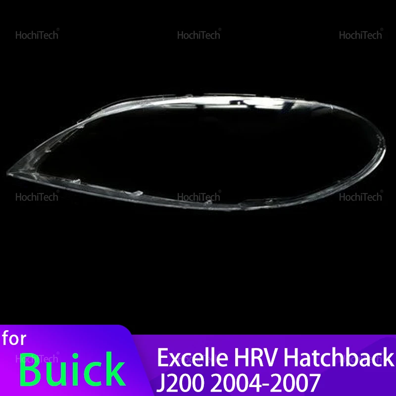 

For Buick Excelle HRV Hatchback J200 2004 2005 206 2007 Headlamp Lamp Cover Headlight Shell Transparent Lens Replace Lampshade