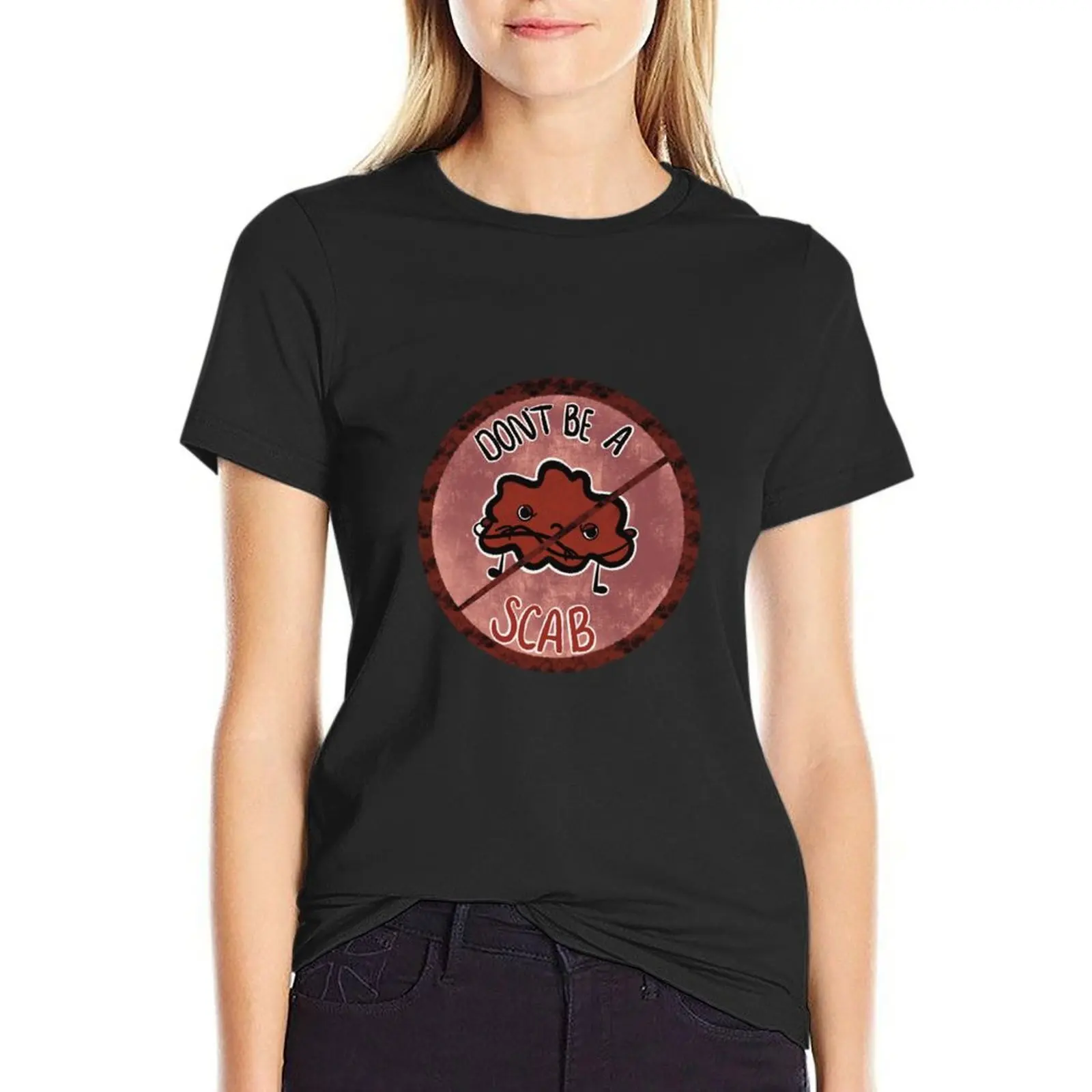 

Don＊t Be A Scab - pro-union design T-Shirt kawaii clothes summer tops anime clothes tops cute t-shirts for Women