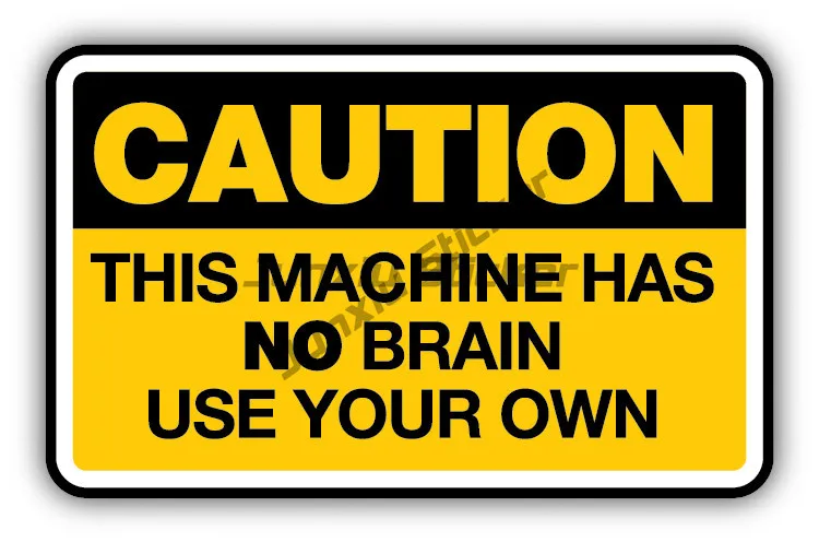 

Warning This Machine Has No Brain Fun Car Bumper Stickers