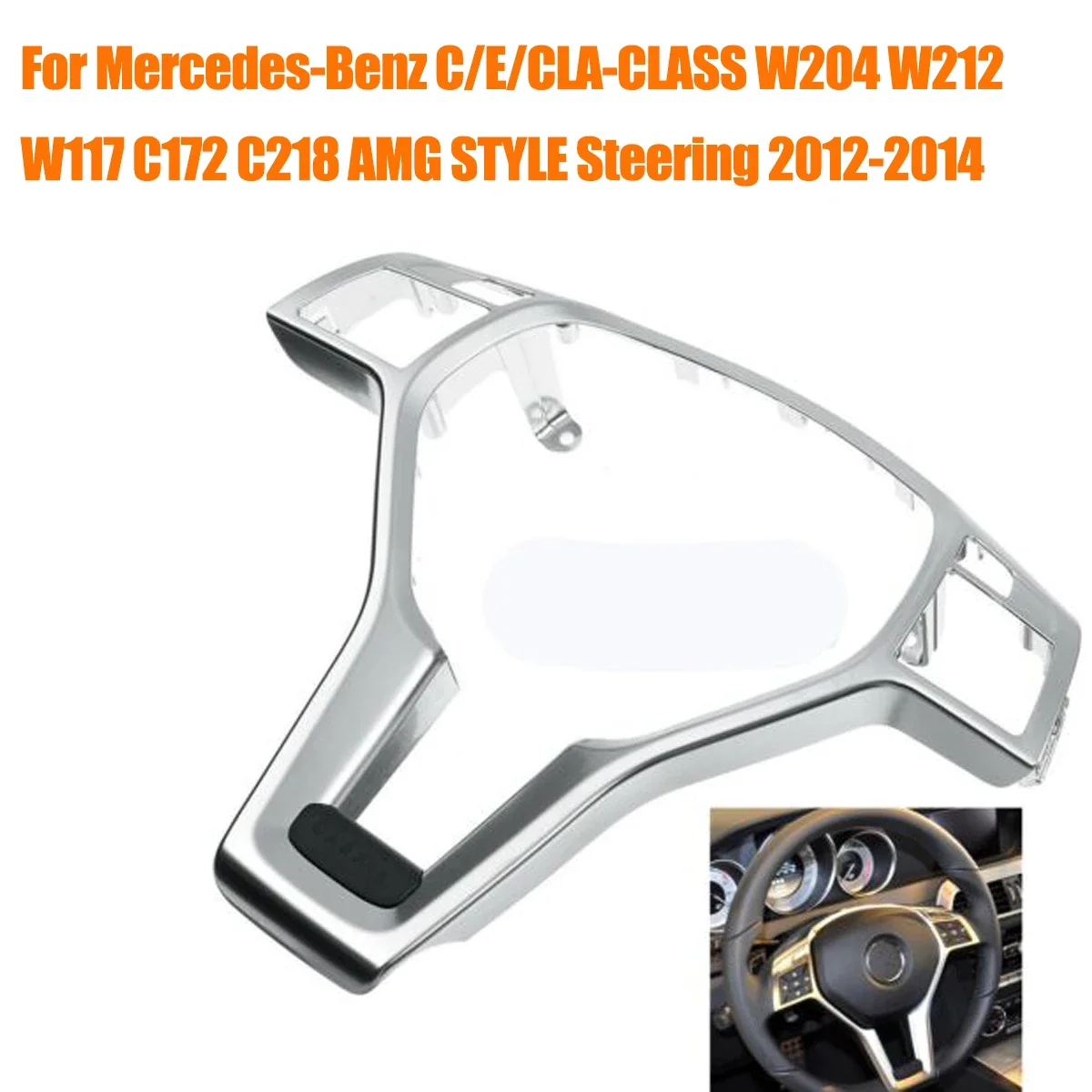 For Mercedes For Benz C E CLA CLASS W204 W212 W117 W176 W204 W212 2012-2014 Car Steering Wheel Frame Trim Cover Silver