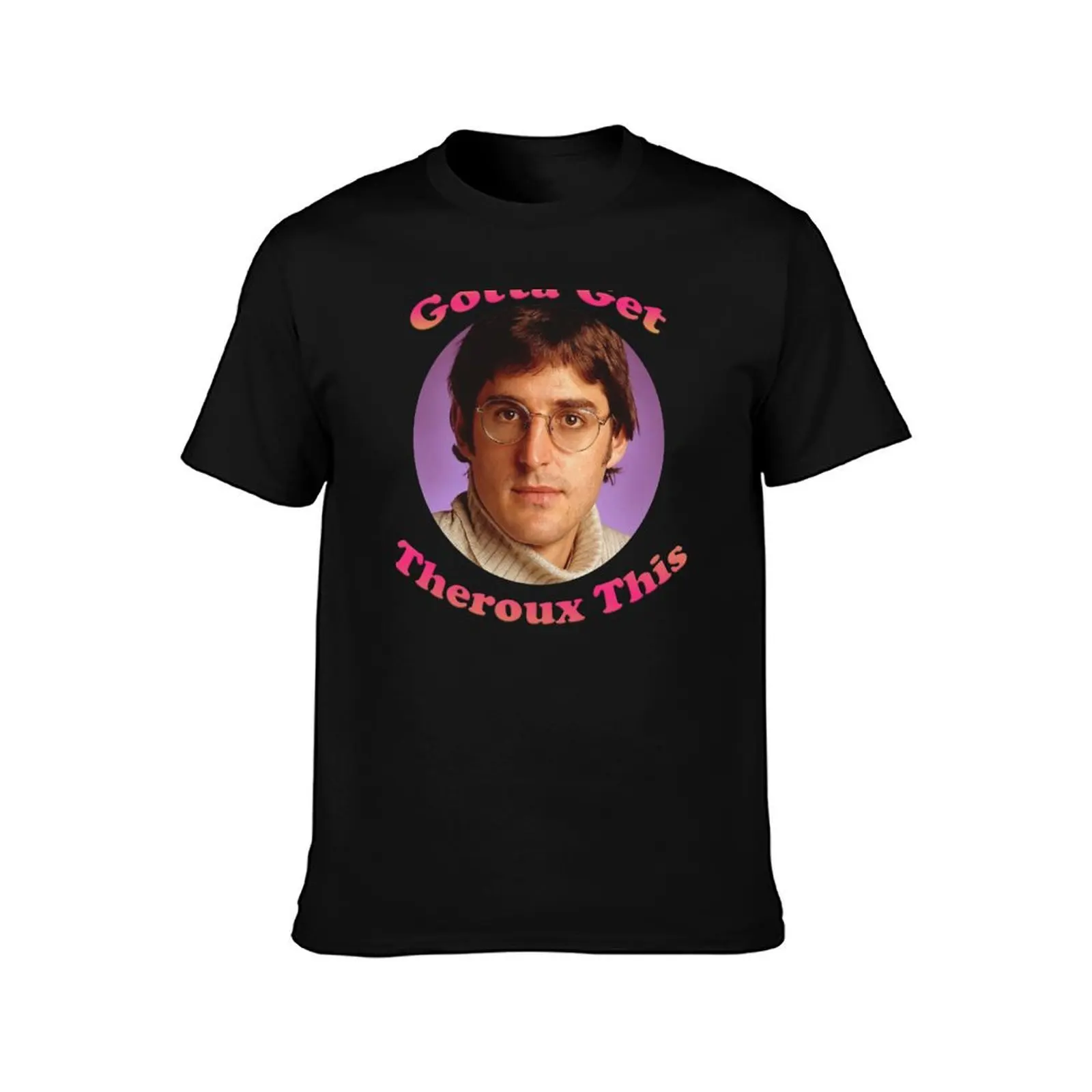 Louis Theroux - Gotta Get Theroux This T-Shirt Summer Casual Cotton Tee Oversized Streetwear Tops Vintage Graphic Print
