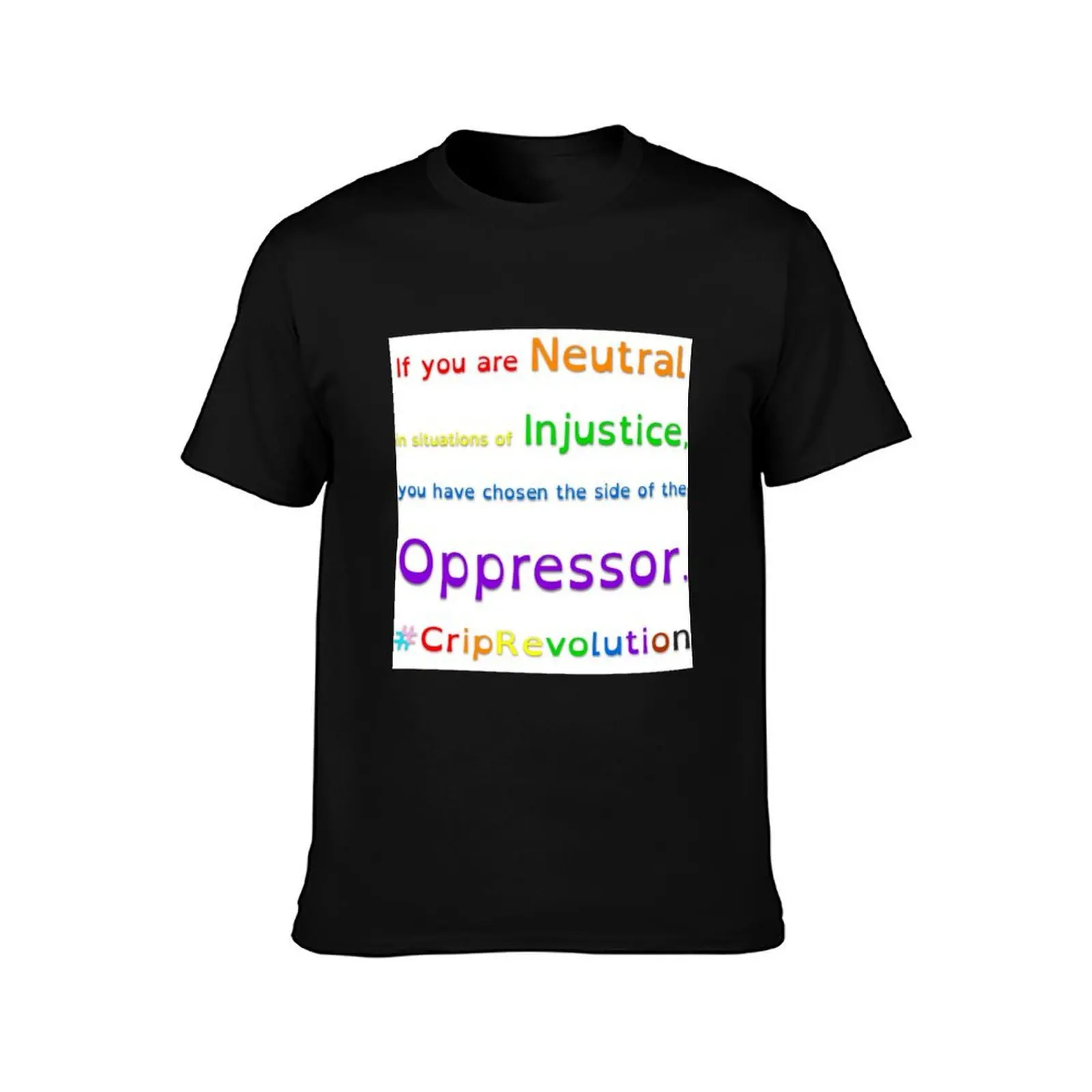 If you are Neutral in situations of Injustice, you have chosen the side of the Oppressor. T-Shirt Anti-Perspiration Workout Top