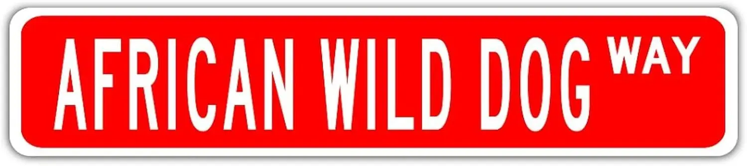 Custom Street Signs African Wild Dog WAY Metal Road Signs Dog Decor Tin Signs Novelty for Home Rooms Bedroom Man Cave Bar Pub Wa