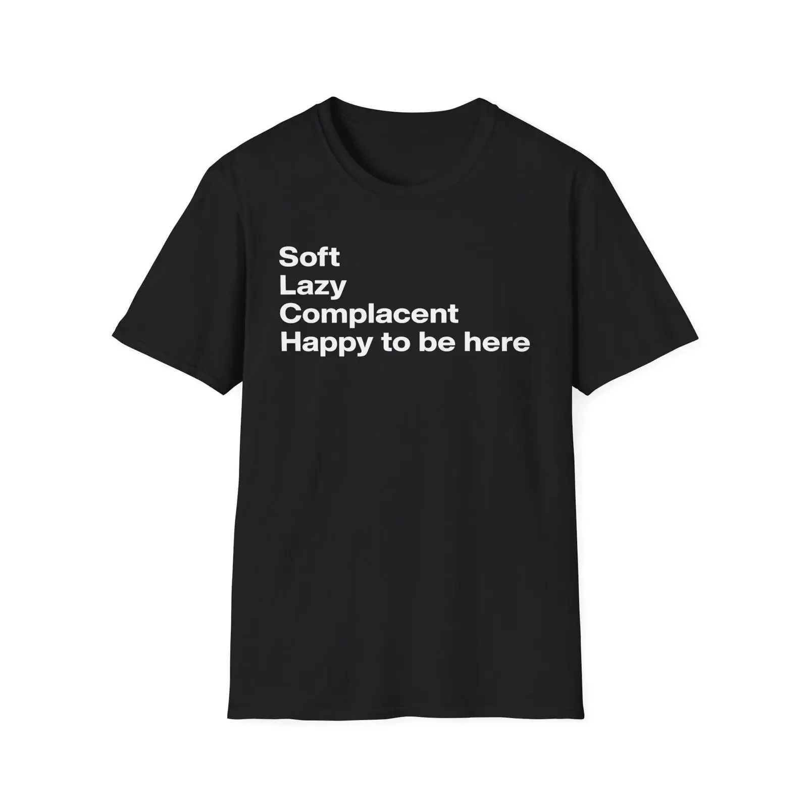 Soft Lazy Complacent Happy To Be Here Funny Slogan T Shirt Sarcastic Quote Casual Relaxed Fit Minimalist Top For Couch Potato